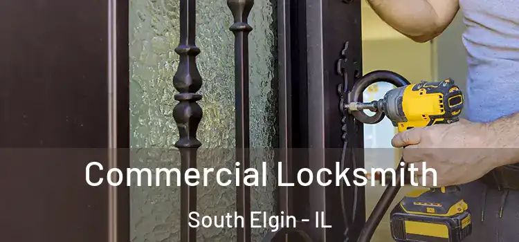 Commercial Locksmith South Elgin - IL