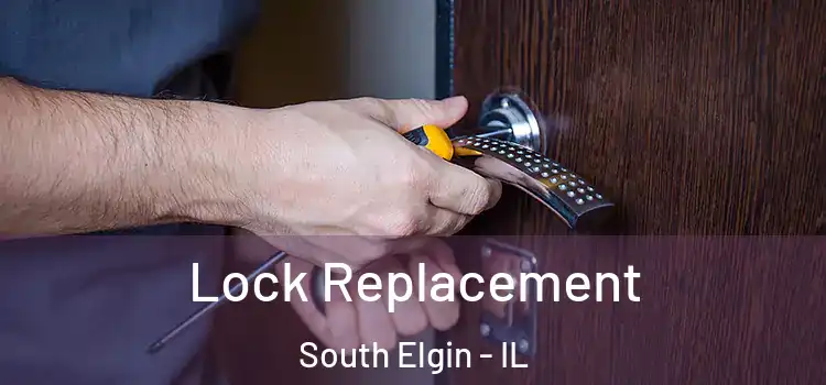Lock Replacement South Elgin - IL