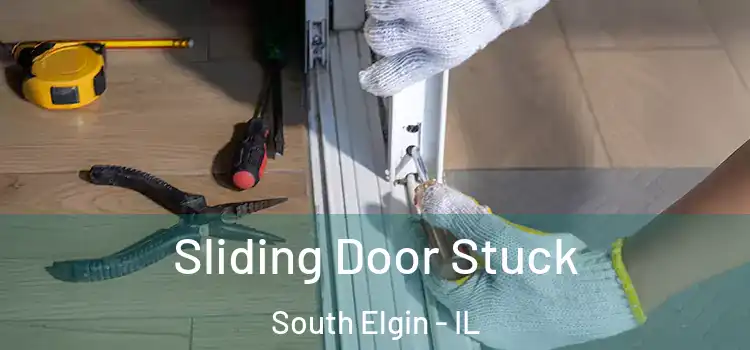 Sliding Door Stuck South Elgin - IL